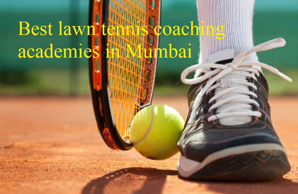 Best lawn tennis coaching academies in Mumbai